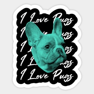 i love pugs Sticker